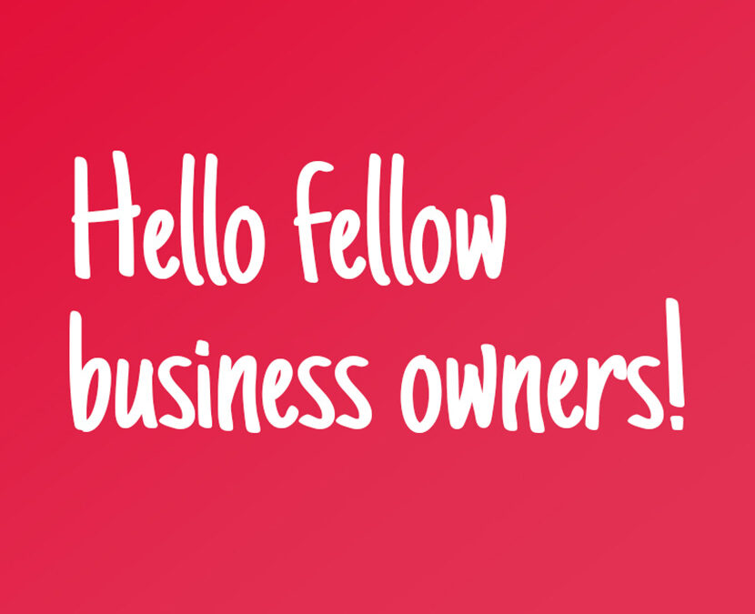 Hello Fellow Business Owners!